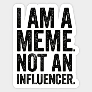 I'm a Meme Not An Influencer Sticker